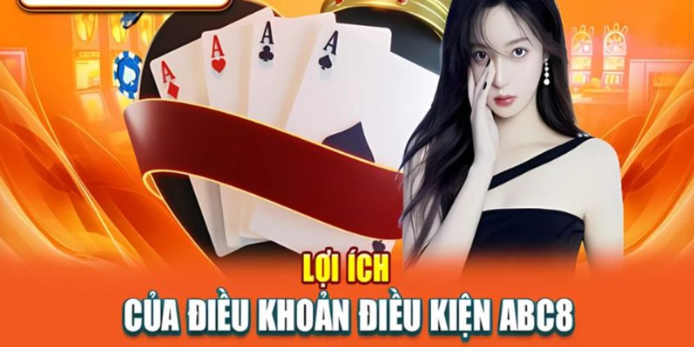 Lợi Ích Khi Tuân Thủ Điều Khoản Điều Kiện ABC8